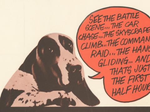 Basset Hound dog with a speech bubble next to it that reads 'See the battle scene, the car chase, the skyscraper climb, the commando raid, the hang-gliding and that's just the first half hour'.