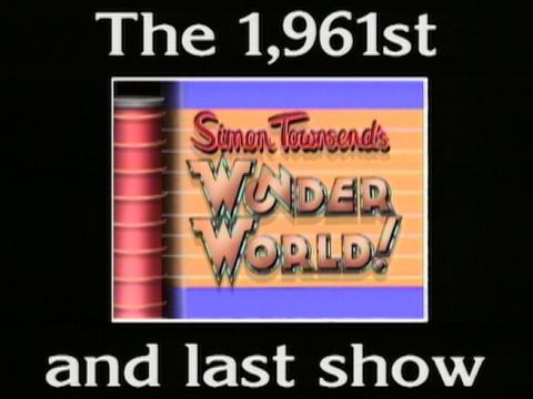 Title card for TV show - it reads 'The 1,961st and last show. Simon Townsend's Wonder World!'