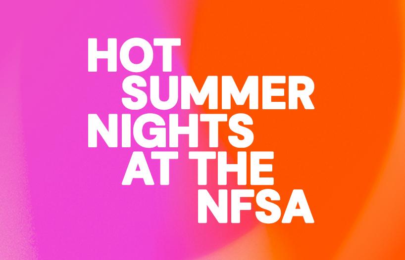 Hot Summer Nights at the NFSA