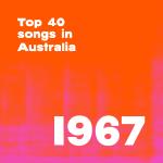 Top 40 songs in Australia 1967