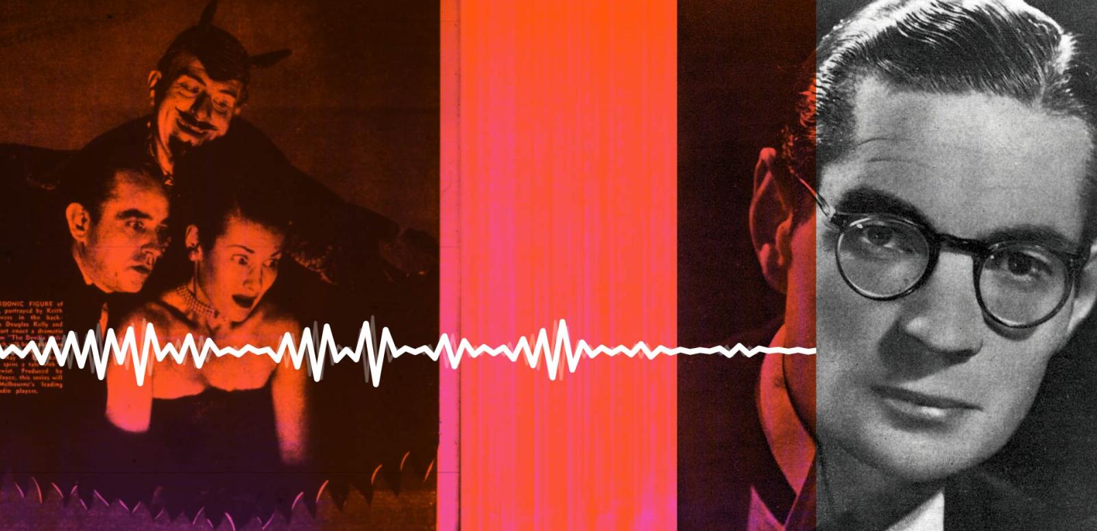 A radio wave form overlaid on two images - on the left are some frightened people with the devil looking over their shoulder and on the right is a close up of a man wearing glasses.