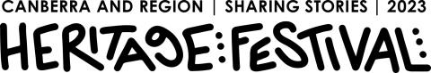 Logo that reads Canberra and Region, Sharing Stories, 2023, HERITAGE FESTIVAL